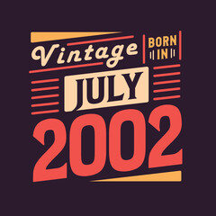 Vintage born in July 2002. Born in July 2002 Retro Vintage Birthday