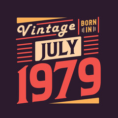 Vintage born in July 1979. Born in July 1979 Retro Vintage Birthday