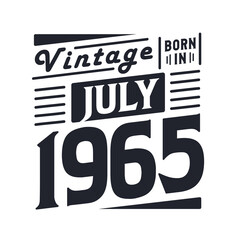 Vintage born in July 1965. Born in July 1965 Retro Vintage Birthday