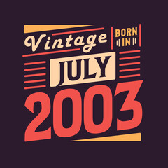 Fototapeta na wymiar Vintage born in July 2003. Born in July 2003 Retro Vintage Birthday