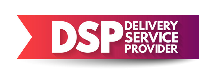DSP - Delivery Service Provider acronym, business concept background
