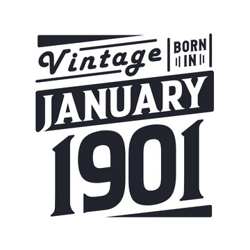 Vintage born in January 1901. Born in January 1901 Retro Vintage Birthday
