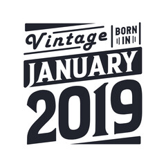 Fototapeta na wymiar Vintage born in January 2019. Born in January 2019 Retro Vintage Birthday