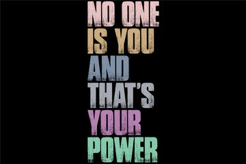 Retro Vintage No One is You And That's Your Power T-Shirt Design T-Shirt Design