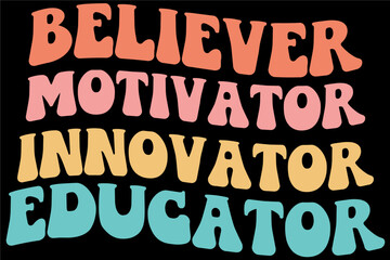 Retro Groovy Believer Motivator innovator Educator T-Shirt Design