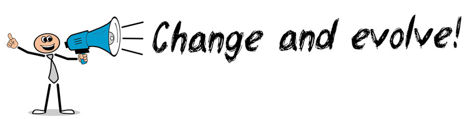 Change and evolve!