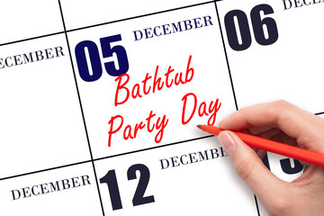 December 5th. Hand writing text Bathtub Party Day on calendar date. Save the date.
