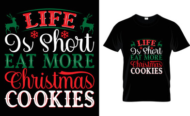 life is short eat more christmas cookies t-shirt design.