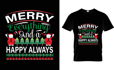 merry everything and a happy always t-shirt design.