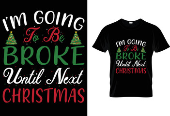 i'm going to be broke until next christmas t-shirt design.