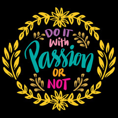 Do with passion or not, hand lettering. Poster quotes.