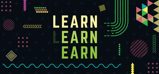 First, learn then earn. Motivational quote. A banner on black background.
