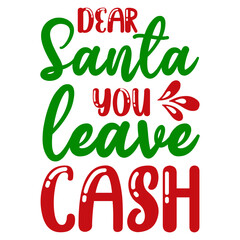 Fototapeta premium Dear Santa You Leave Cash svg
