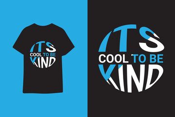 Its cool to be kind typography t shirt design