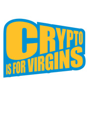 crypto is for virgins 