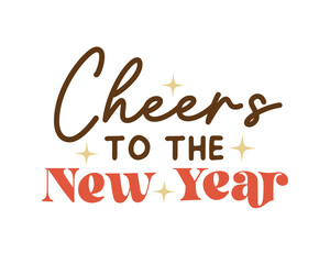 Cheers To The New Year quote retro groovy typography on white background