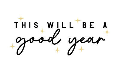 This will be a good year New Year quote lettering typography on white background