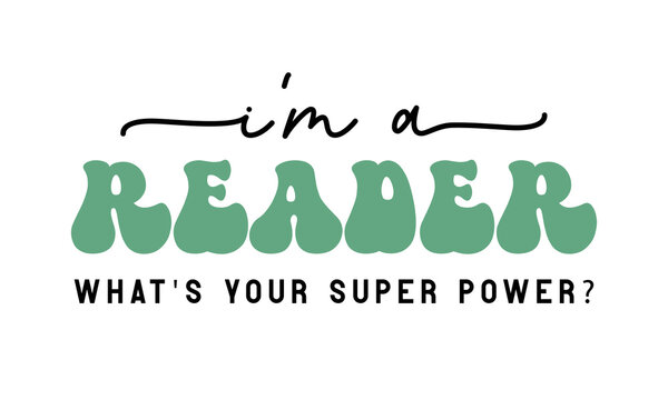 I'm a reader what's your super power Book Lover quote retro groovy typography sublimation SVG on white background
