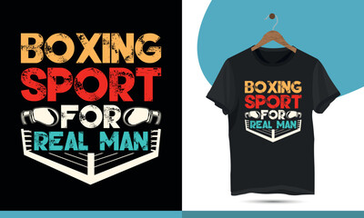 Boxing sport for real man - Boxing t-shirt design for boxing lovers. Typography vector shirt design template for print.