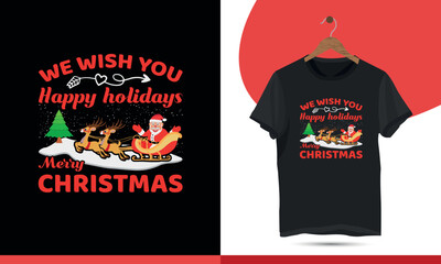 We wish you happy holidays and Merry Christmas - Christmas t-shirt design template. Santa Christmas shirt Vector arts, with the tree, Santa, Snowflake, and deer illustration 