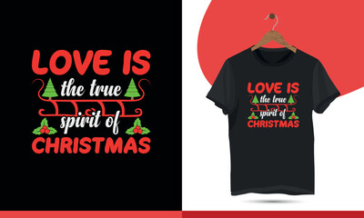 Love is the true spirit of Christmas -  Typography t-shirt design template. This design also can use in mugs, bags, stickers, backgrounds, and different print items.