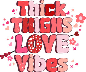 Thick Thighs Love Vibes
