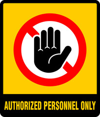 Obraz premium Stop Sign with palm hand of Restricted Area. Entrance for authorized personnel only or No enter sign in caution zone. Vector 