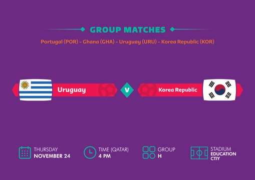 Football world cup, Qatar 2022. Match schedule of Uruguay vs Korea Republic with flags. World cup.
