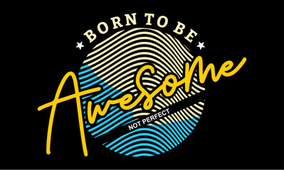 Vector image of a design containing a motivational, inspirational or slogan sentence. Can be printed on t-shirts and other media.
