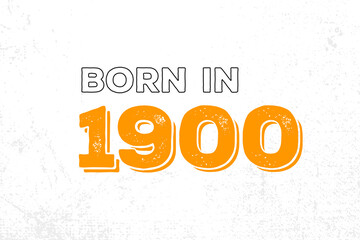 Born in 1900. Proud 1900 birthday gift tshirt design