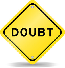 Yellow color transportation sign with word doubt on white background
