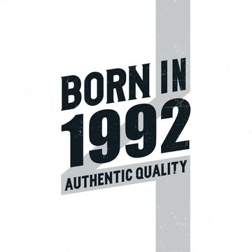 Born in 1992 Authentic Quality. Birthday celebration for those born in the year 1992