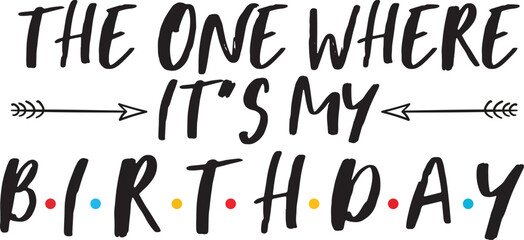 the one when is my birthday design