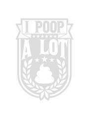 I poop a lot 