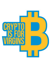crypto is for virgins 