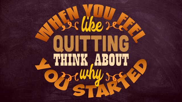 When you feel like quitting think about why you started motivation quote video