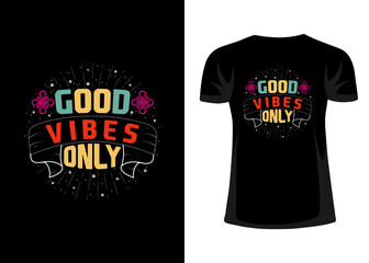 Good vibes only colorful tshirt design