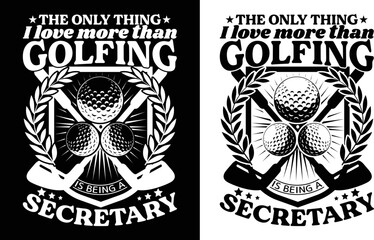 The only thing I love more than golfing T-shirt Design New Trendy Custom Vector Graphic Typography Update Template