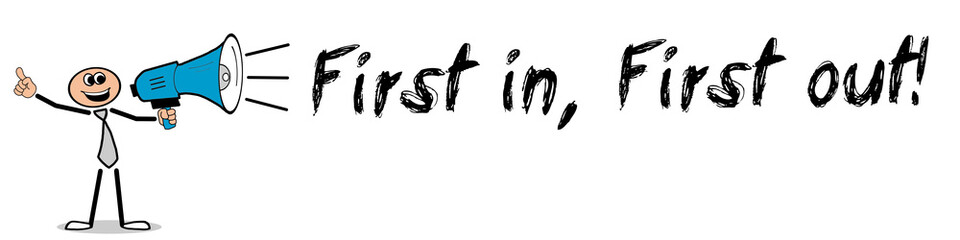 First in, first out!