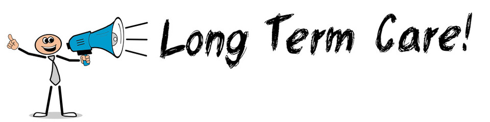 Long Term Care!