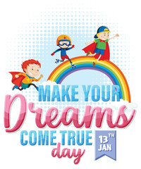 Make your dreams come true day banner design