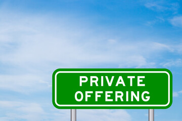 Green color transportation sign with word private offering on blue sky with white cloud background