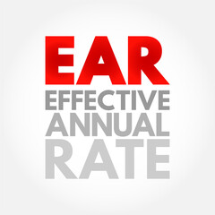Fototapeta na wymiar EAR Effective Annual Rate - rate of actually earned on an investment or paid on a loan as a result of compounding the interest over a given period of time, acronym text concept