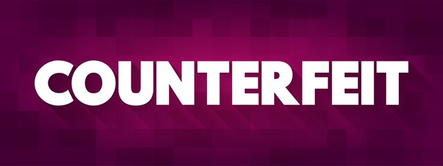 Obraz premium Counterfeit - made in exact imitation of something valuable with the intention to deceive or defraud, text concept background