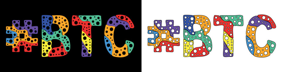 BTC Hashtag. Multicolored bright isolate curves doodle letters. Trendy popular Hashtag #BTC for bitcoin, cryptocurrencies web resources, mobile apps, banner, t-shirts. Stock vector.