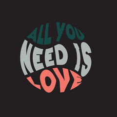 All you need is love typography tshirt design