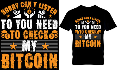 Best trendy bitcoin lover, t-shirt design, 
bitcoin illustration, t-shirt design. crypto trendy t shirt.. sorry, can't listen to you need to check my bitcoin wallet. 