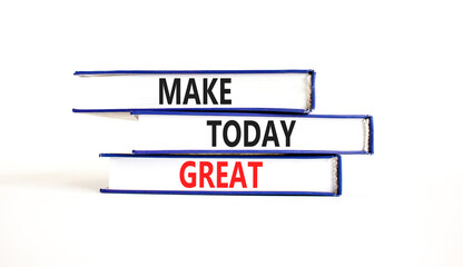 Motivation and Make today great symbol. Concept words Make today great on books on a beautiful white table white background. Business make today great concept. Copy space.