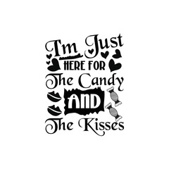 Valentines day typographic quotes, i'm just here for candy and the kisses - vector