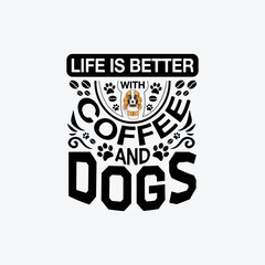 Dog quotes design - life is better with coffee and dogs - vector